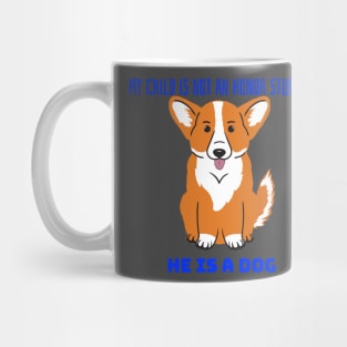 My child is not an honor student they are a dog Mug